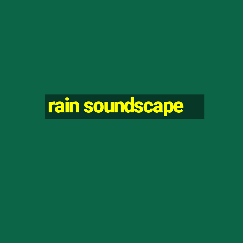 rain soundscape