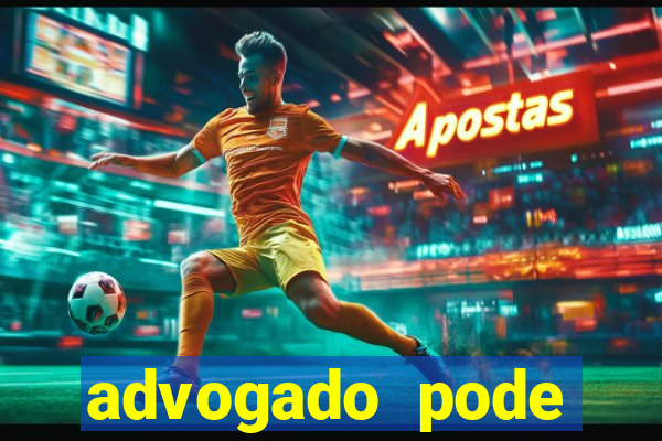 advogado pode patrocinar time de futebol