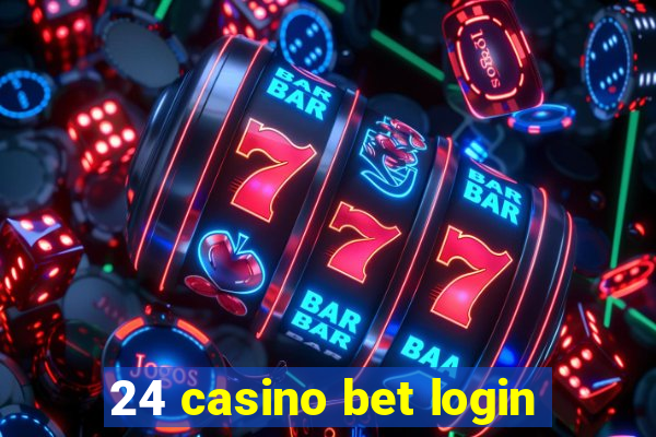 24 casino bet login