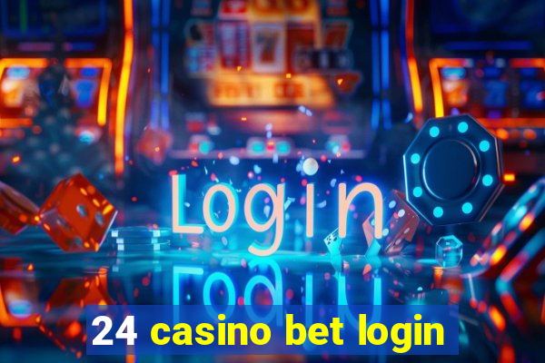 24 casino bet login