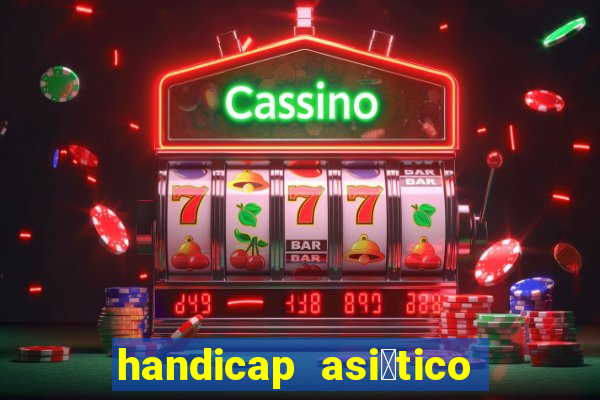 handicap asi谩tico - 1.5