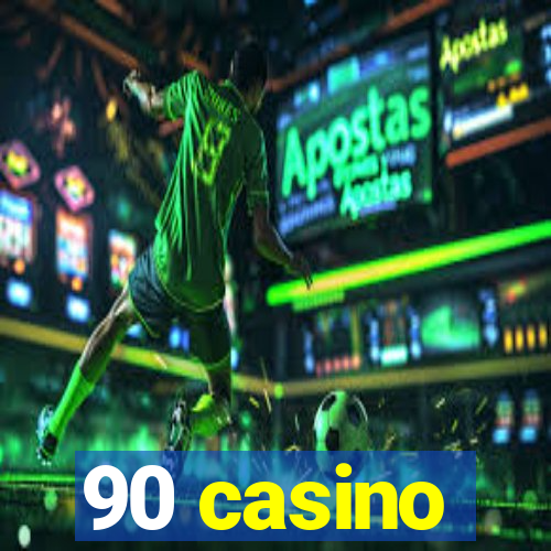 90 casino