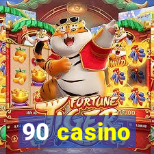 90 casino