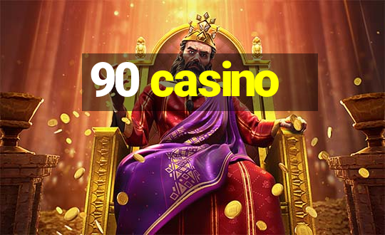 90 casino