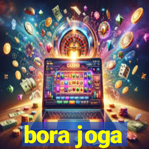 bora joga