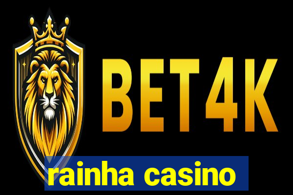 rainha casino