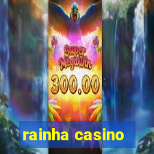 rainha casino