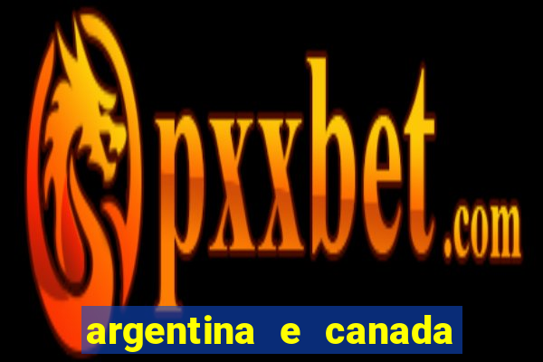 argentina e canada ao vivo