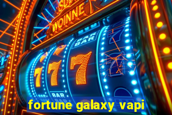 fortune galaxy vapi