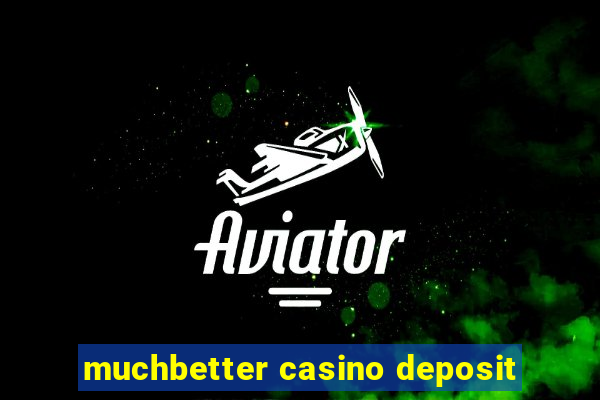 muchbetter casino deposit