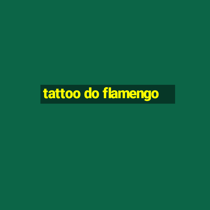 tattoo do flamengo