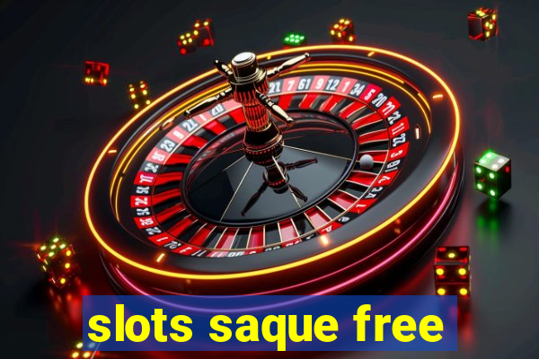 slots saque free