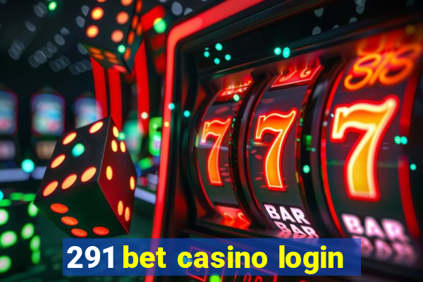 291 bet casino login