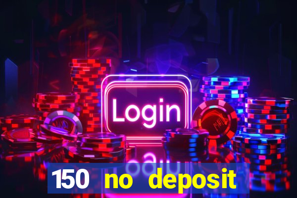 150 no deposit bonus casino