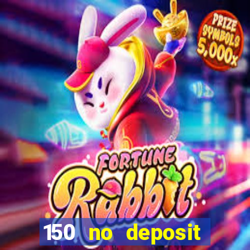 150 no deposit bonus casino