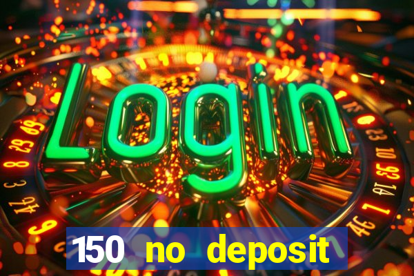 150 no deposit bonus casino