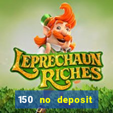 150 no deposit bonus casino