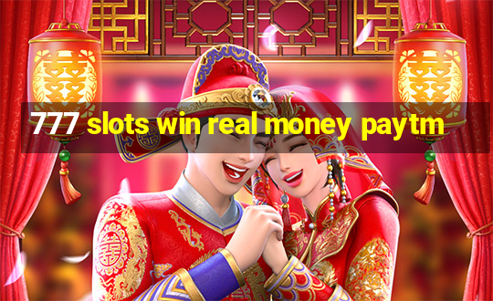 777 slots win real money paytm