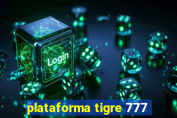 plataforma tigre 777