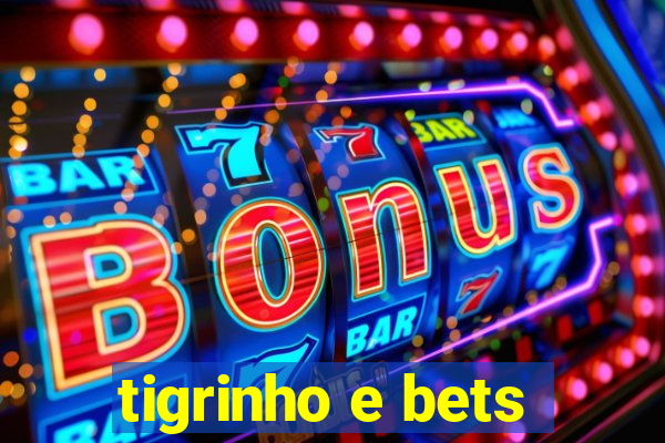 tigrinho e bets