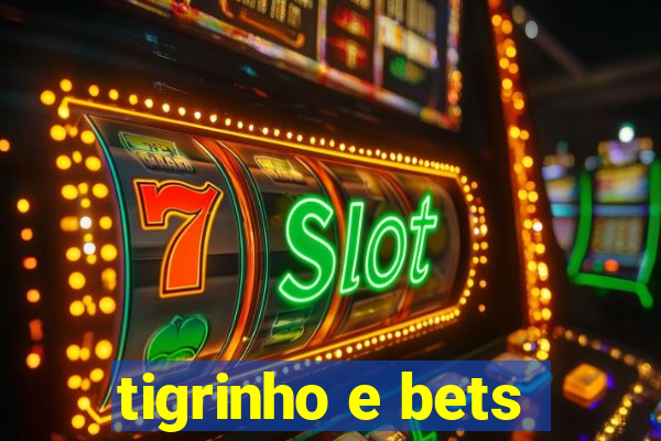 tigrinho e bets