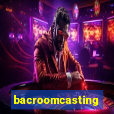 bacroomcasting