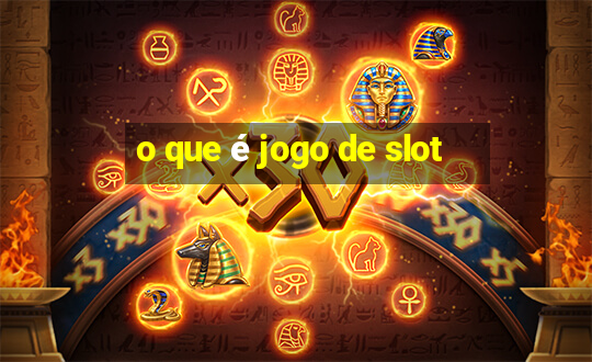 o que é jogo de slot