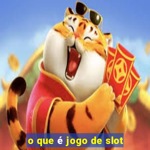 o que é jogo de slot