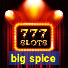 big spice