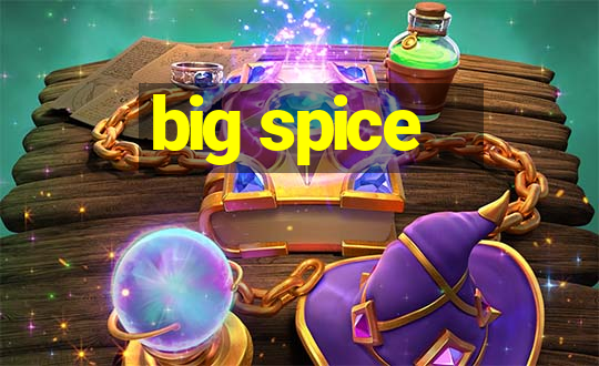 big spice