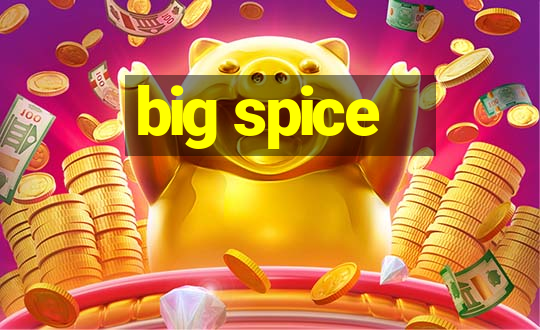 big spice