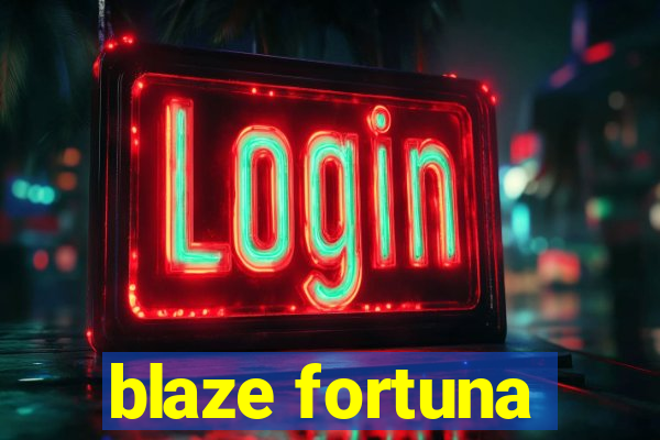 blaze fortuna