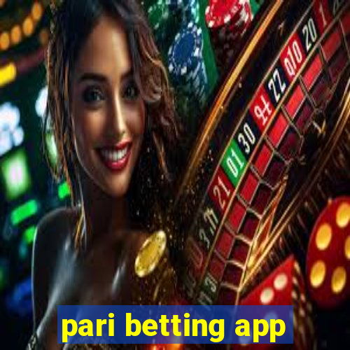 pari betting app