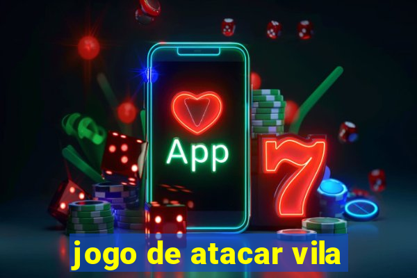 jogo de atacar vila