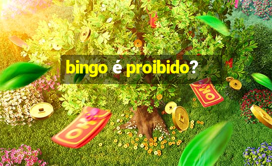 bingo é proibido?