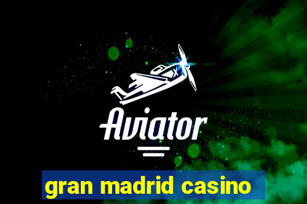 gran madrid casino