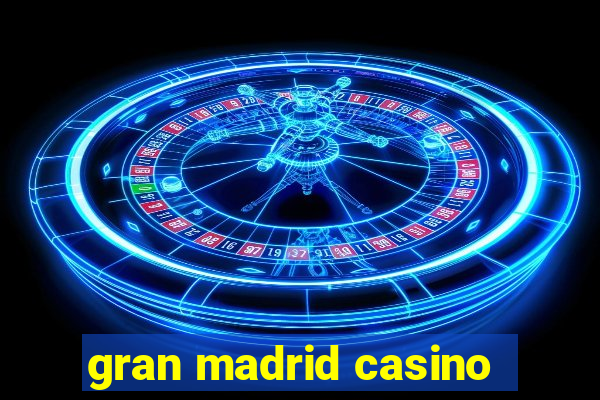 gran madrid casino