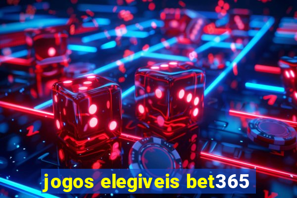 jogos elegiveis bet365