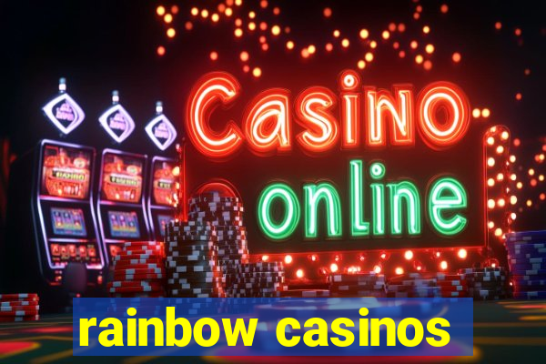 rainbow casinos