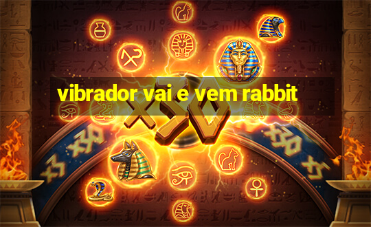 vibrador vai e vem rabbit