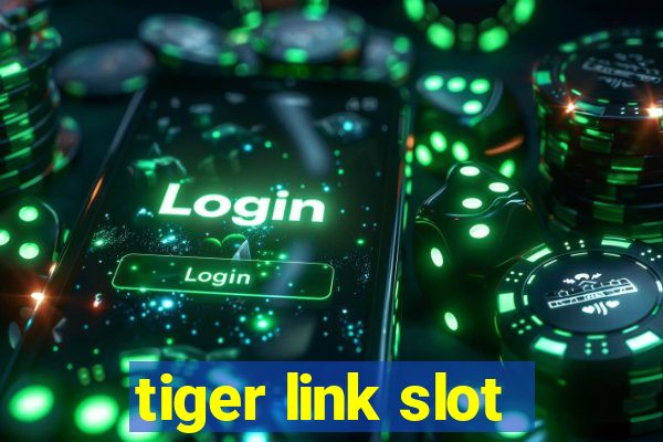 tiger link slot