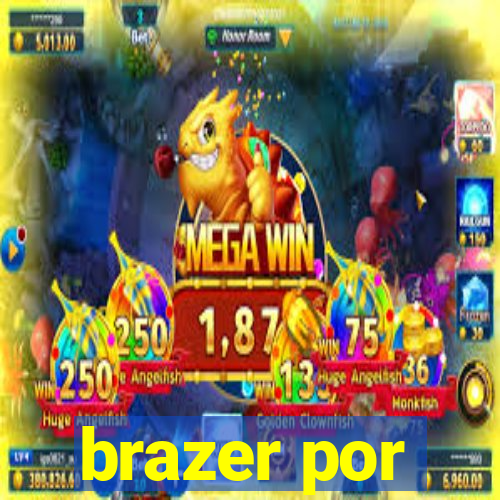 brazer por