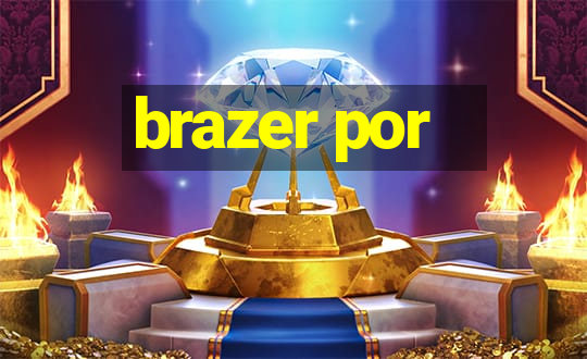 brazer por