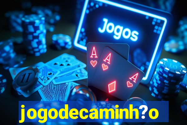 jogodecaminh?o