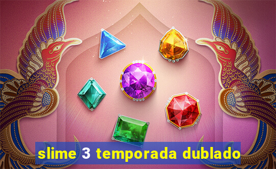 slime 3 temporada dublado