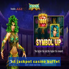 1st jackpot casino buffet