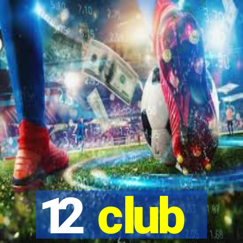 12 club