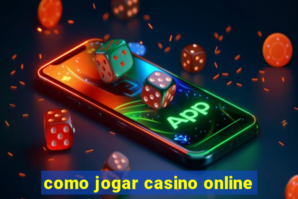 como jogar casino online