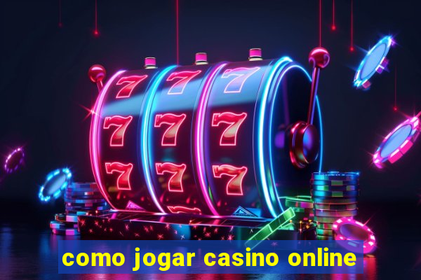 como jogar casino online