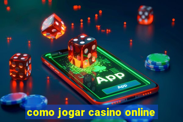 como jogar casino online